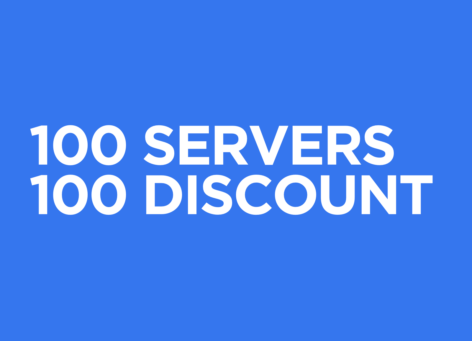 100 servers = 100 percent discount (Closed)