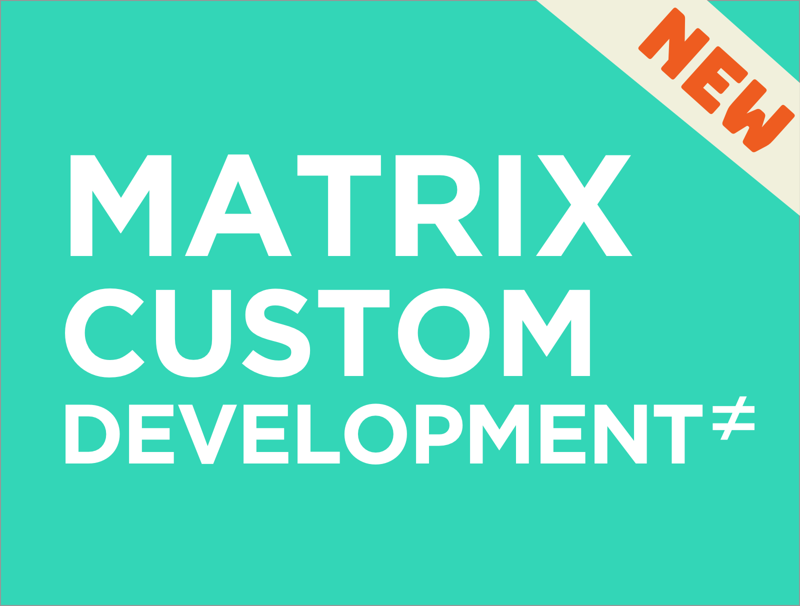 Matrix Custom Development