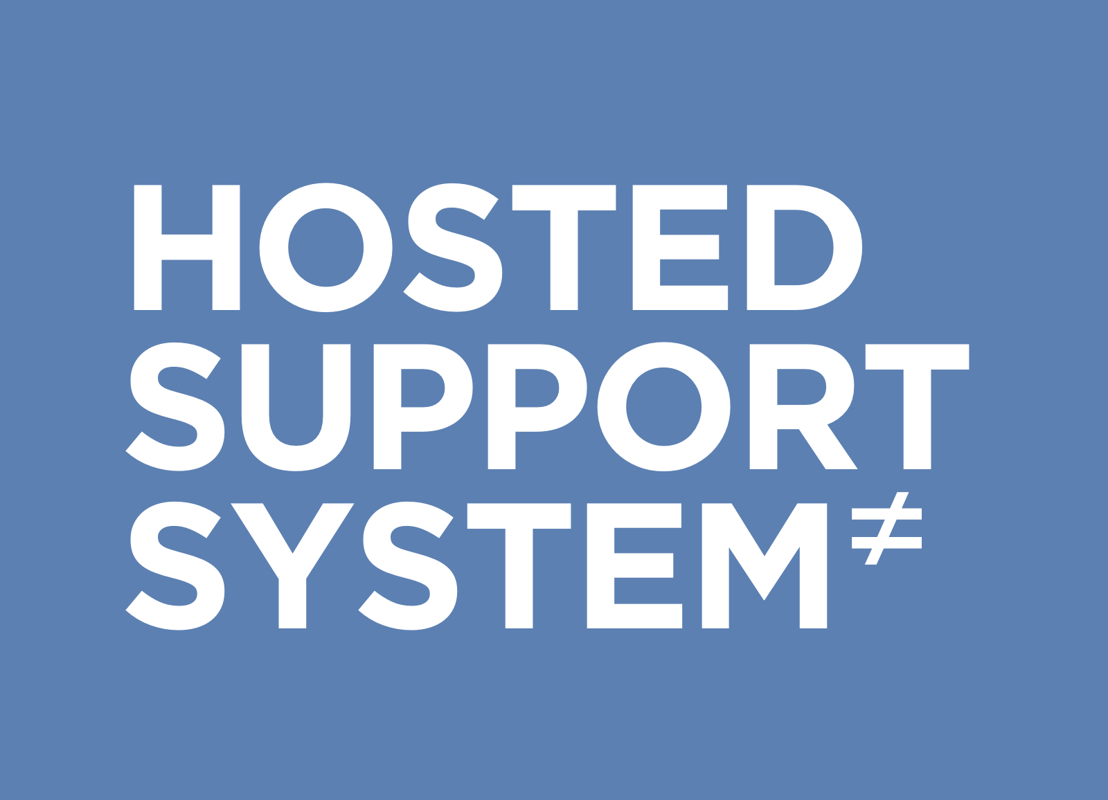 Hosted Support System