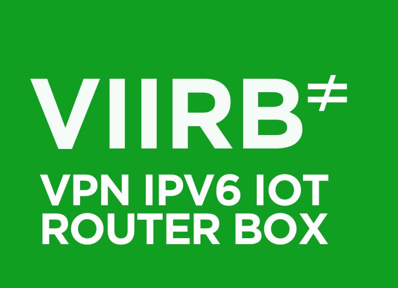 The VPN IPv6 IoT Router Box (VIIRB)